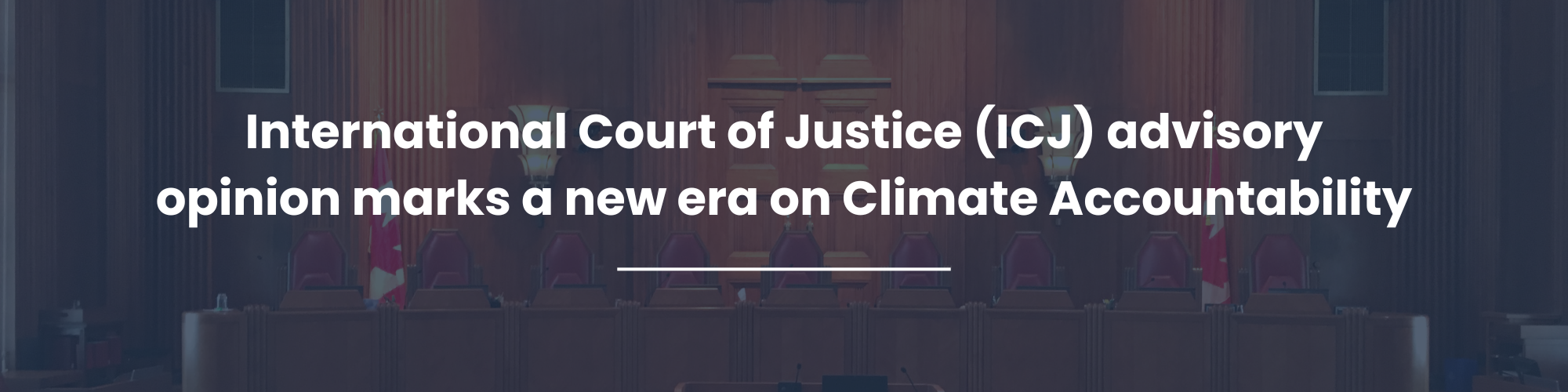 International Court of Justice (ICJ) advisory opinion marks a new era on Climate Accountability 