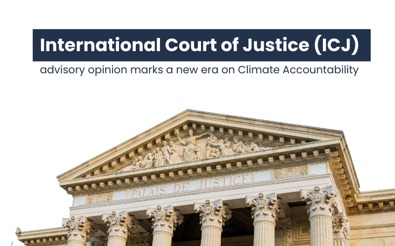 International Court of Justice (ICJ) advisory opinion marks a new era on Climate Accountability 